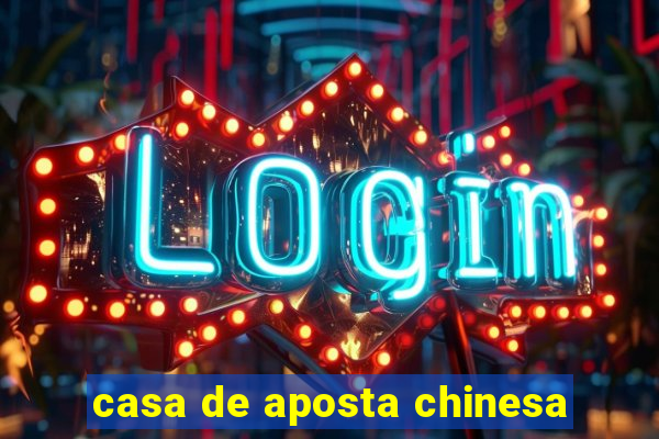 casa de aposta chinesa